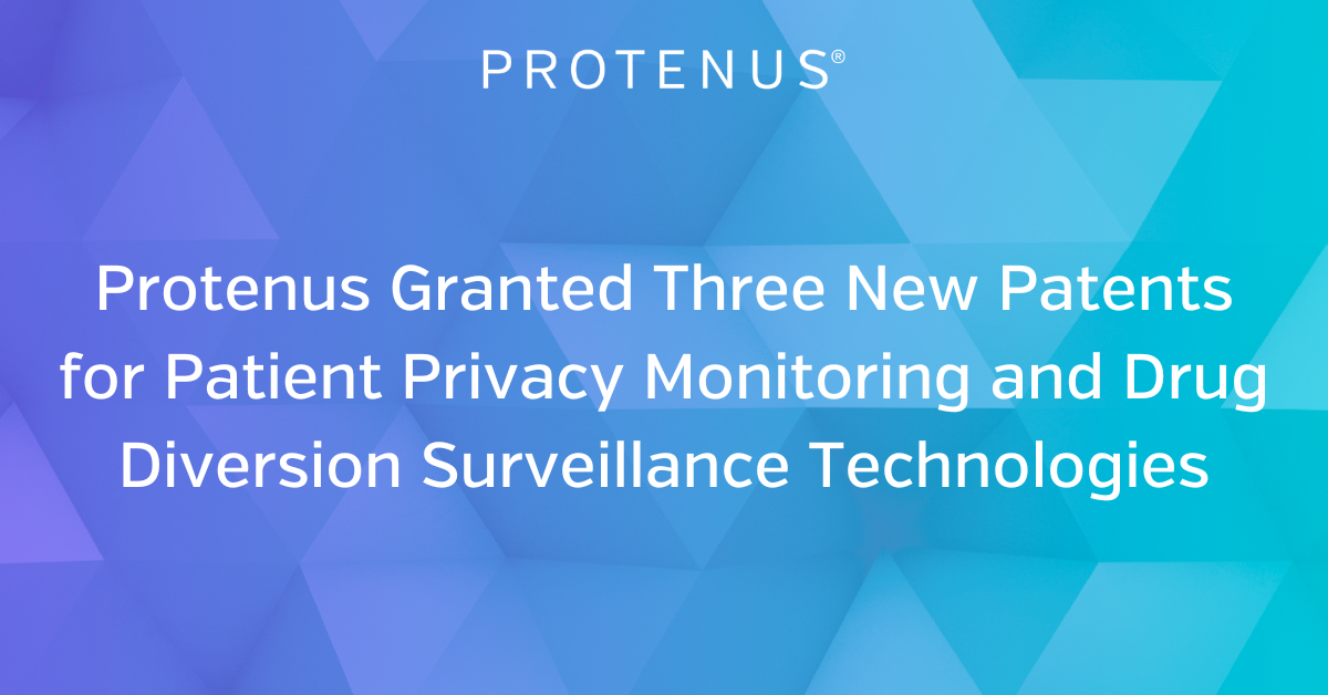 Protenus Granted Three New Patents for Patient Privacy Monitoring and Drug Diversion Surveillance Technologies